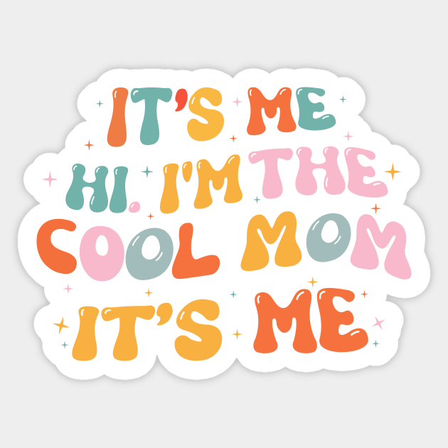 It's Me Hi I'm The Cool Mom It's Me Sticker by The WYLD Tribe